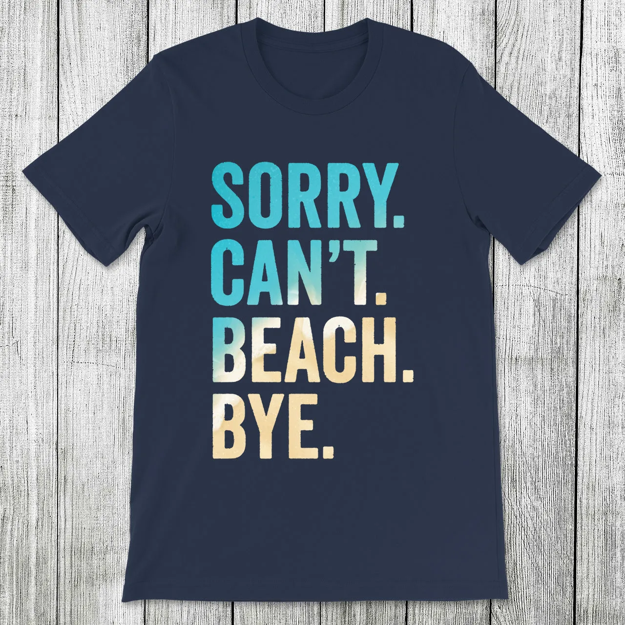 Daydream Tees Sorry. Can't. Beach. Bye.