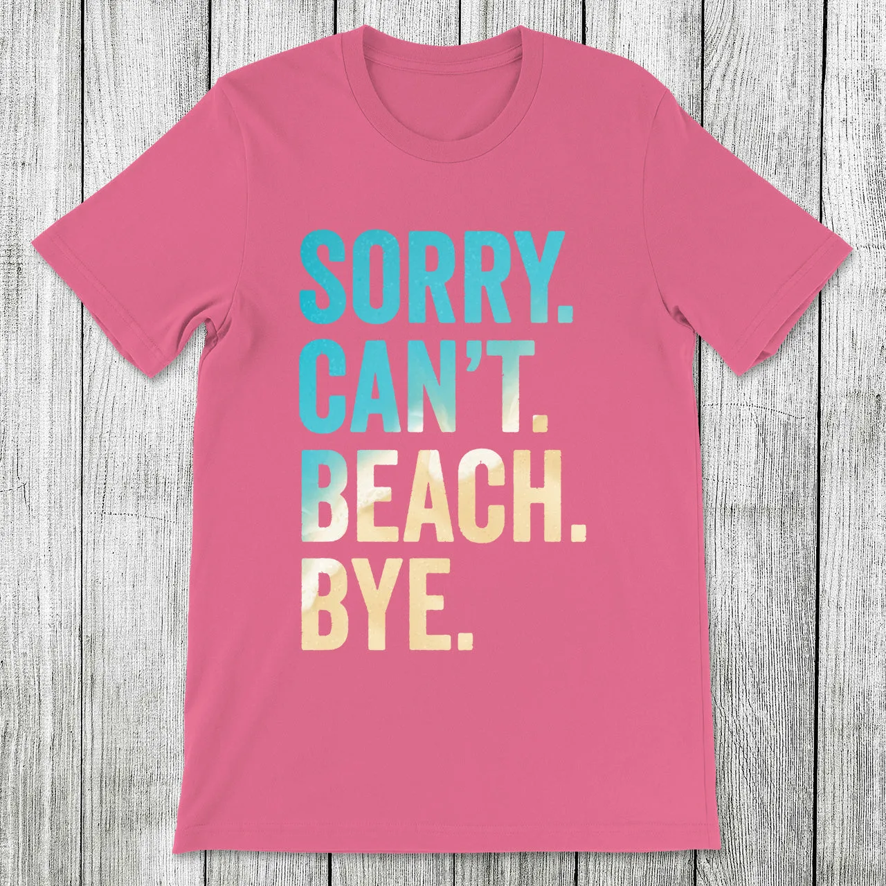 Daydream Tees Sorry. Can't. Beach. Bye.